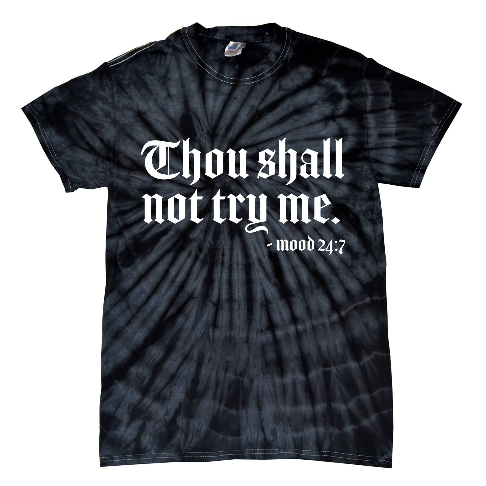 Thou Shall Not Try Me Mood 24:7  Tie-Dye T-Shirt