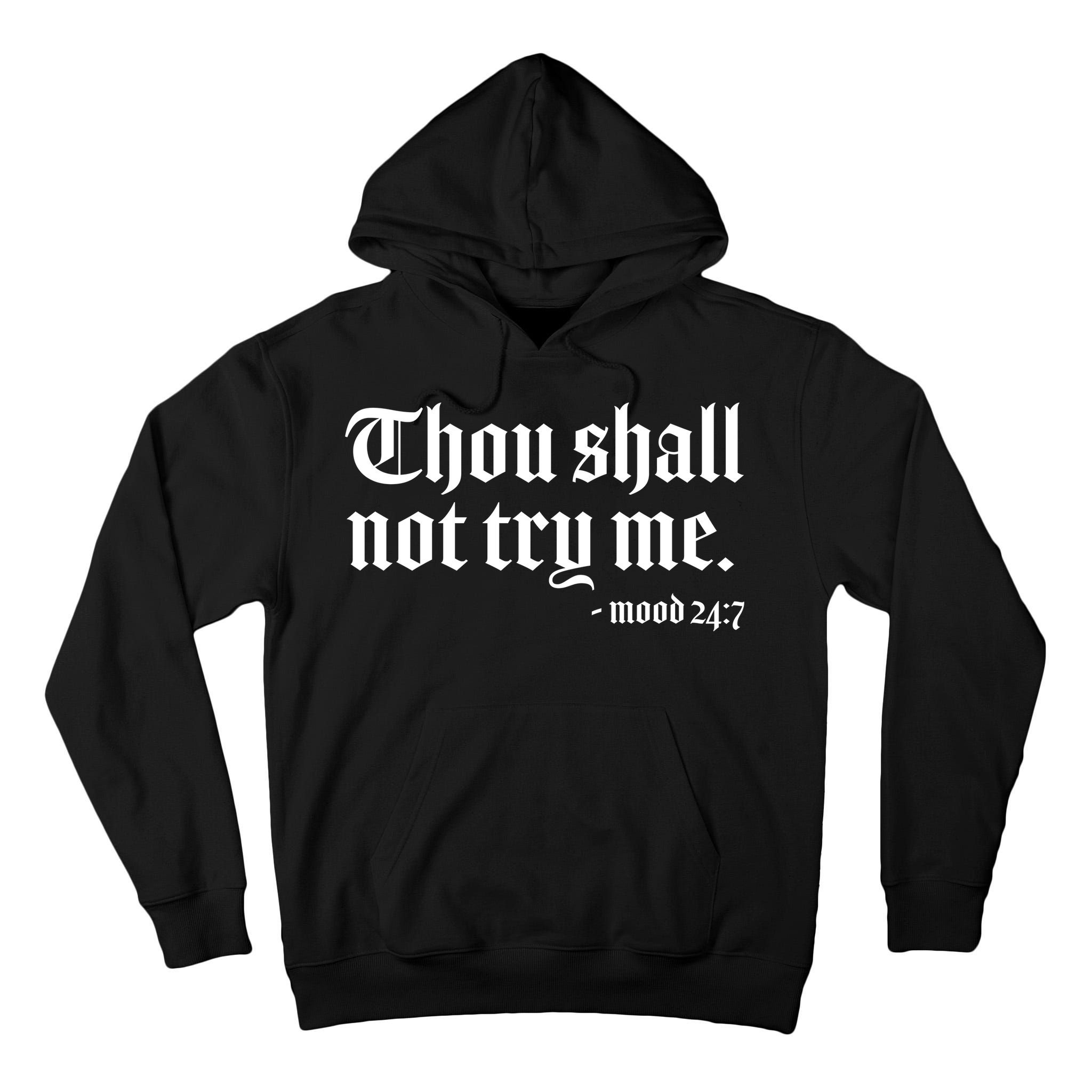 Thou Shall Not Try Me Mood 24:7  Tall Hoodie