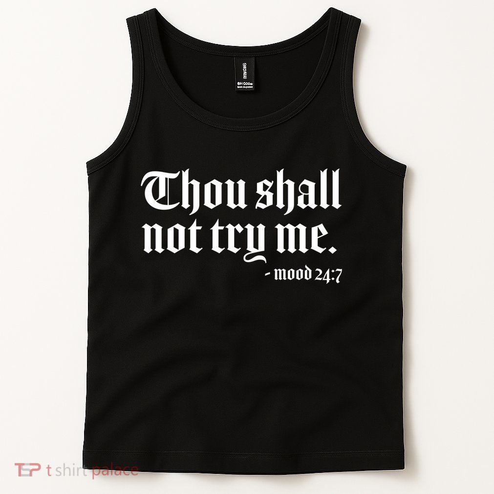 Thou Shall Not Try Me Mood 24:7  Tank Top