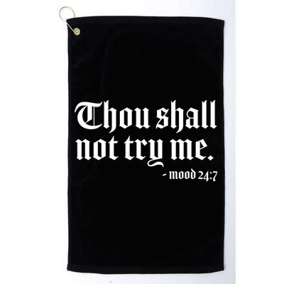 Thou Shall Not Try Me Mood 24:7  Golf Towel