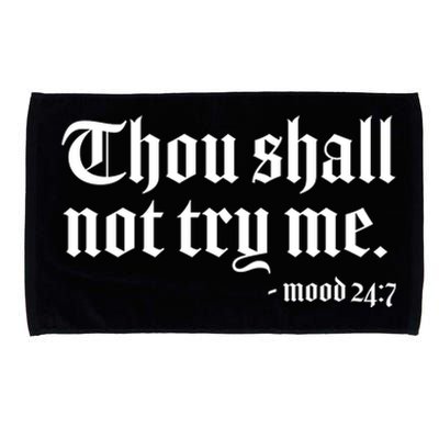 Thou Shall Not Try Me Mood 24:7  Microfiber Hand Towel