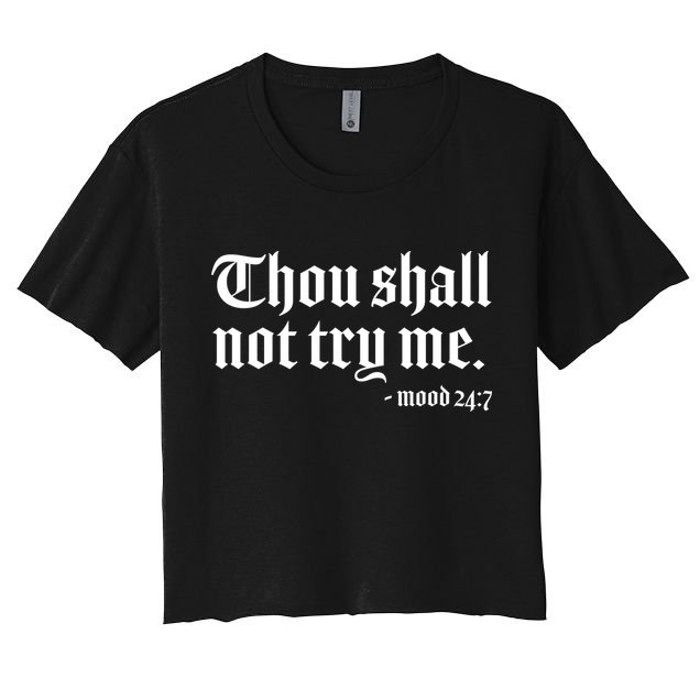 Thou Shall Not Try Me Mood 24:7  Crop Top