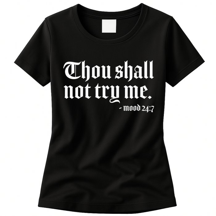 Thou Shall Not Try Me Mood 24:7  Womens T-Shirt