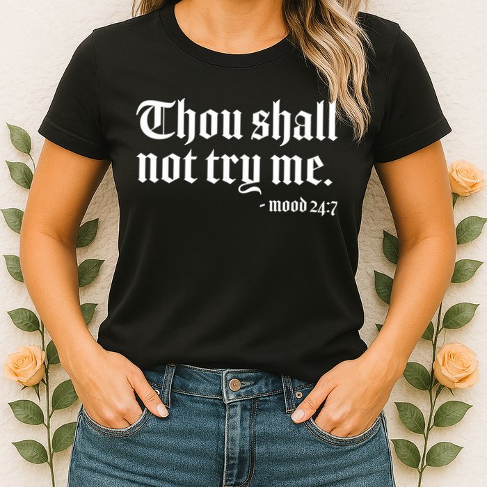 Thou Shall Not Try Me Mood 24:7  Womens T-Shirt