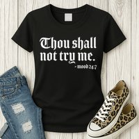 Thou Shall Not Try Me Mood 24:7  Womens T-Shirt