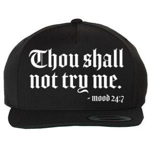 Thou Shall Not Try Me Mood 24:7  Wool Snapback Cap