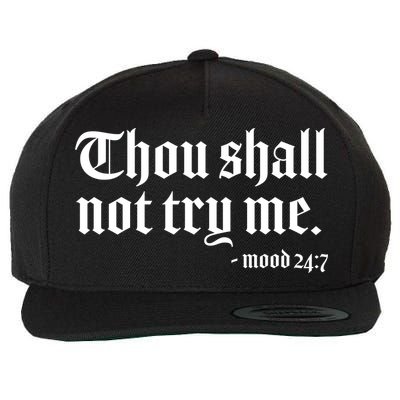 Thou Shall Not Try Me Mood 24:7  Wool Snapback Cap