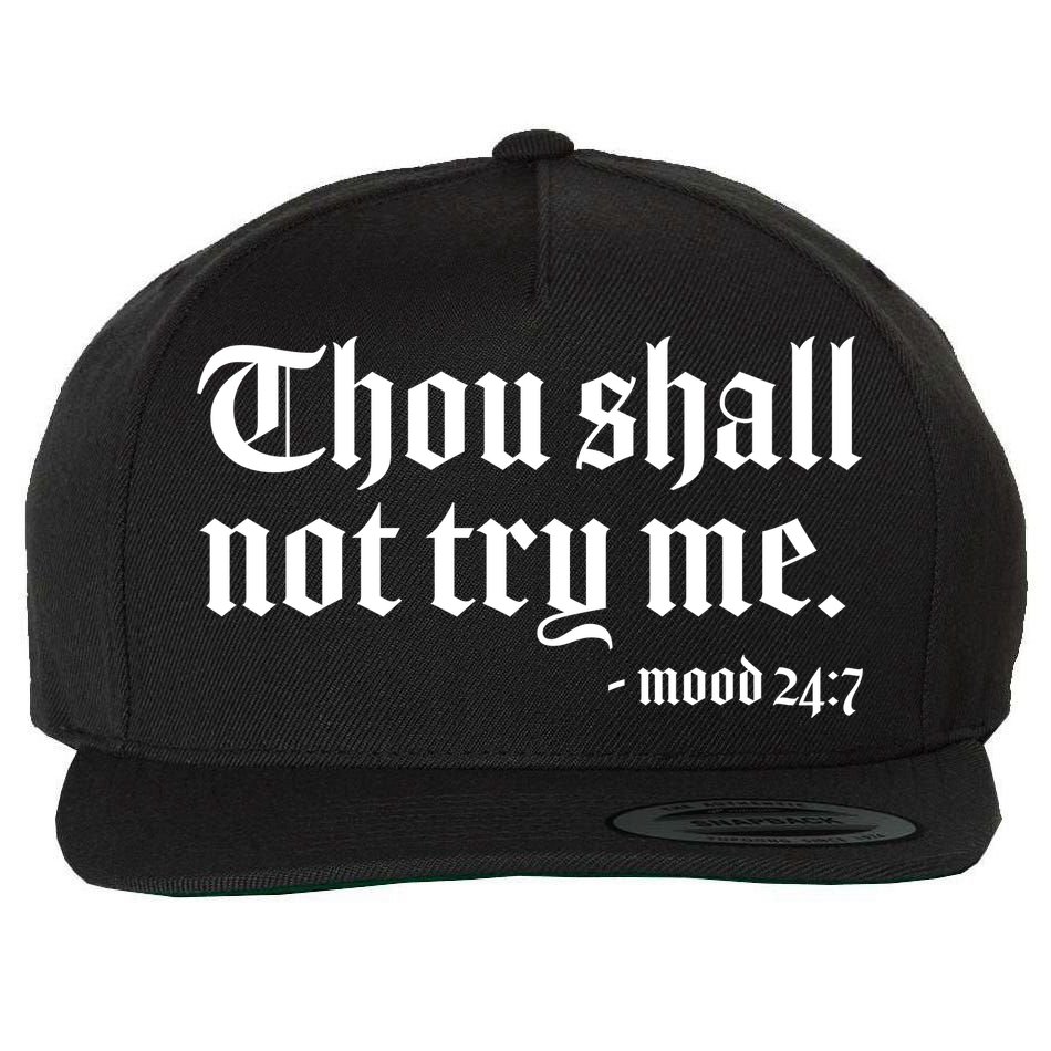 Thou Shall Not Try Me Mood 24:7  Wool Snapback Cap