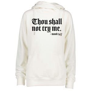 Thou Shall Not Try Me Mood 24:7  Womens Funnel Neck Pullover Hood