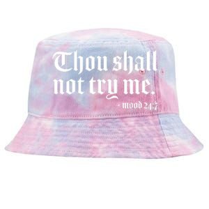 Thou Shall Not Try Me Mood 24:7  Tie-Dyed Bucket Hat