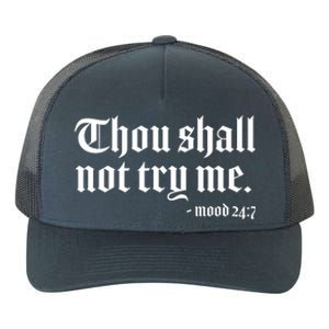 Thou Shall Not Try Me Mood 24:7  Yupoong Adult 5-Panel Trucker Hat