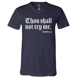 Thou Shall Not Try Me Mood 24:7  V-Neck T-Shirt