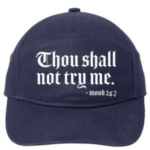 Thou Shall Not Try Me Mood 24:7  7-Panel Snapback Hat