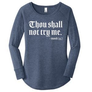 Thou Shall Not Try Me Mood 24:7  Women's Perfect Tri Tunic Long Sleeve Shirt