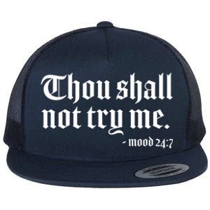 Thou Shall Not Try Me Mood 24:7  Flat Bill Trucker Hat