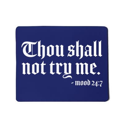 Thou Shall Not Try Me Mood 24:7  Mousepad