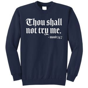 Thou Shall Not Try Me Mood 24:7  Tall Sweatshirt