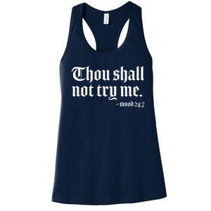 Thou Shall Not Try Me Mood 24:7  Women's Racerback Tank