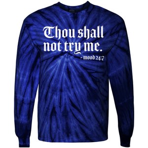 Thou Shall Not Try Me Mood 24:7  Tie-Dye Long Sleeve Shirt