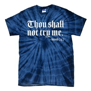 Thou Shall Not Try Me Mood 24:7  Tie-Dye T-Shirt