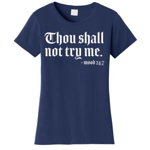 Thou Shall Not Try Me Mood 24:7  Women's T-Shirt