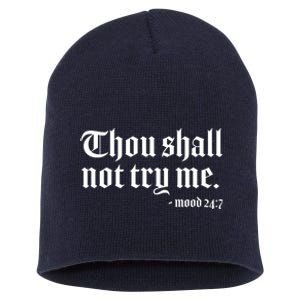 Thou Shall Not Try Me Mood 24:7  Short Acrylic Beanie