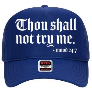 Thou Shall Not Try Me Mood 24:7  High Crown Mesh Back Trucker Hat