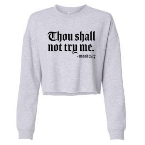 Thou Shall Not Try Me Mood 24:7  Cropped Pullover Crew