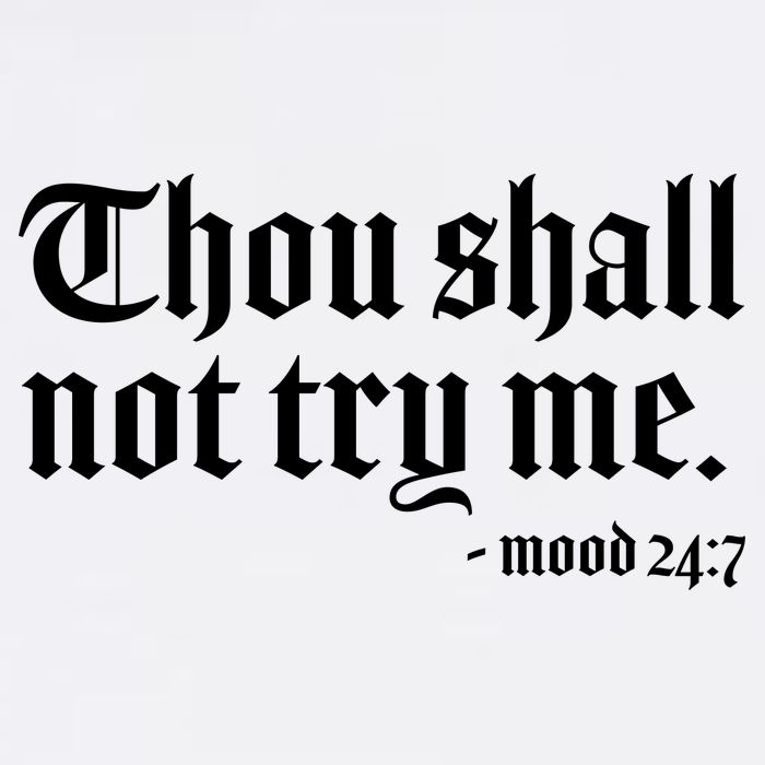 Thou Shall Not Try Me Mood 24:7  Garment-Dyed Sweatshirt