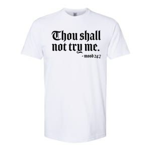 Thou Shall Not Try Me Mood 24:7  Softstyle CVC T-Shirt