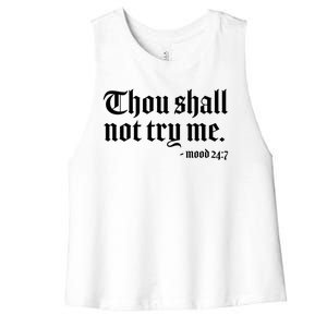 Thou Shall Not Try Me Mood 24:7  Women's Racerback Cropped Tank