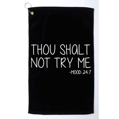 Thou Shalt Not Try Me Mood 24:7 Golf Towel