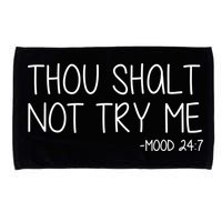 Thou Shalt Not Try Me Mood 24:7 Microfiber Hand Towel