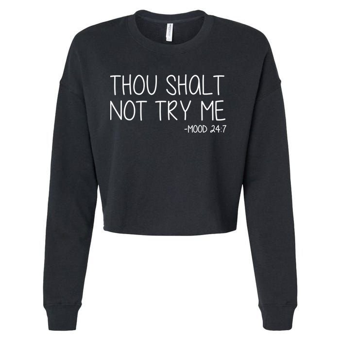 Thou Shalt Not Try Me Mood 24:7 Cropped Pullover Crew