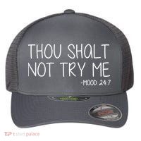 Thou Shalt Not Try Me Mood 24:7 Flexfit Unipanel Trucker Cap
