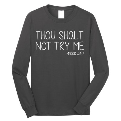 Thou Shalt Not Try Me Mood 24:7 Long Sleeve Shirt