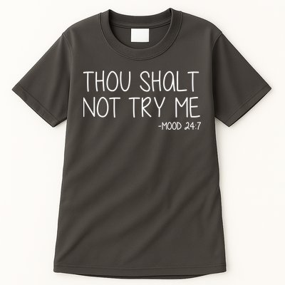 Thou Shalt Not Try Me Mood 24:7 Tall T-Shirt