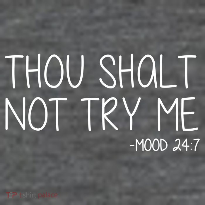 Thou Shalt Not Try Me Mood 24:7 Tall T-Shirt