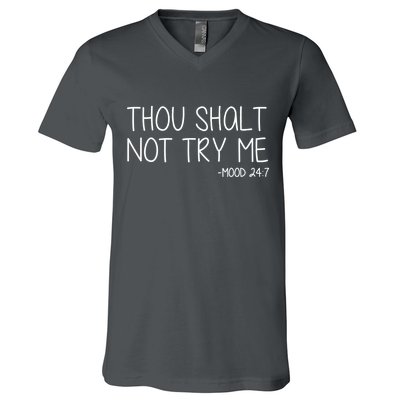 Thou Shalt Not Try Me Mood 24:7 V-Neck T-Shirt