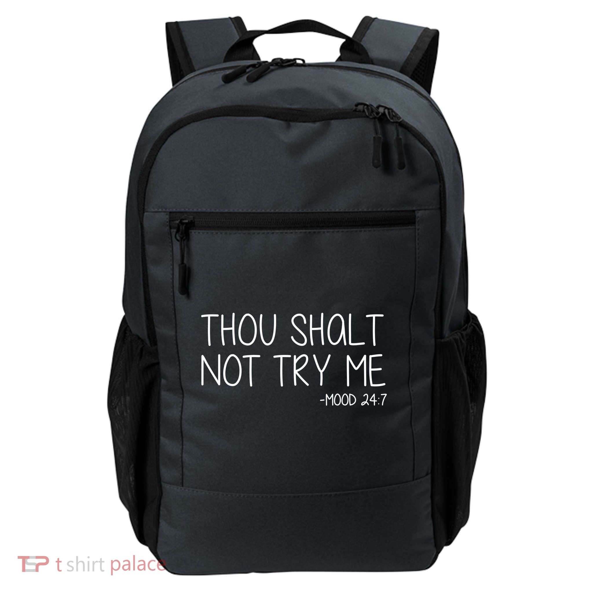 Thou Shalt Not Try Me Mood 24:7 Daily Commute Backpack