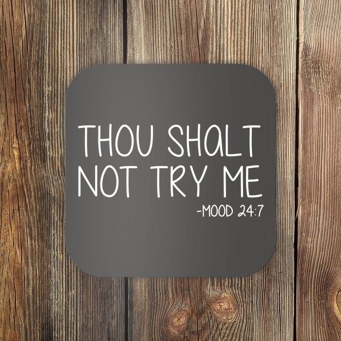 Thou Shalt Not Try Me Mood 24:7 Coaster