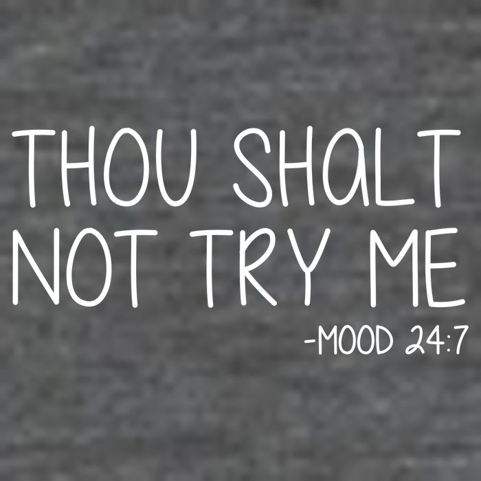 Thou Shalt Not Try Me Mood 24:7 Premium T-Shirt