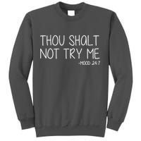 Thou Shalt Not Try Me Mood 24:7 Tall Sweatshirt