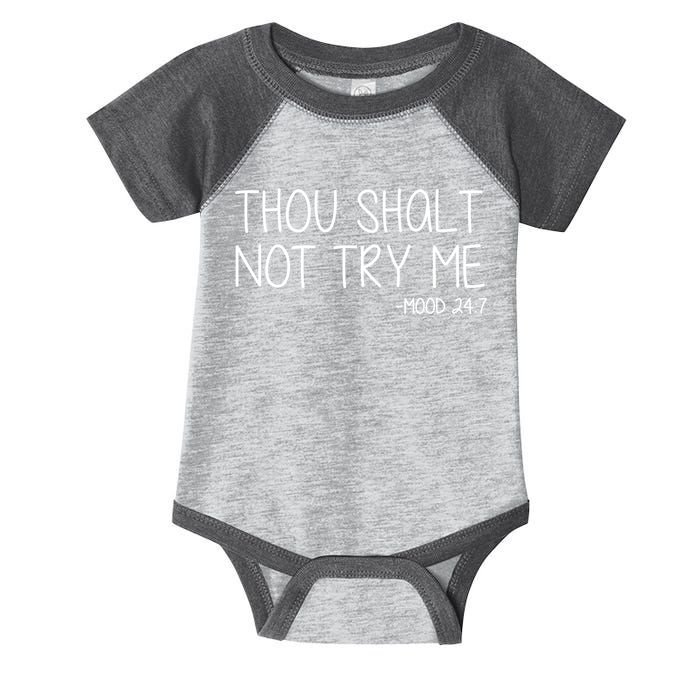 Thou Shalt Not Try Me Mood 24:7 Infant Baby Jersey Bodysuit