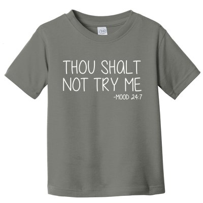 Thou Shalt Not Try Me Mood 24:7 Toddler T-Shirt