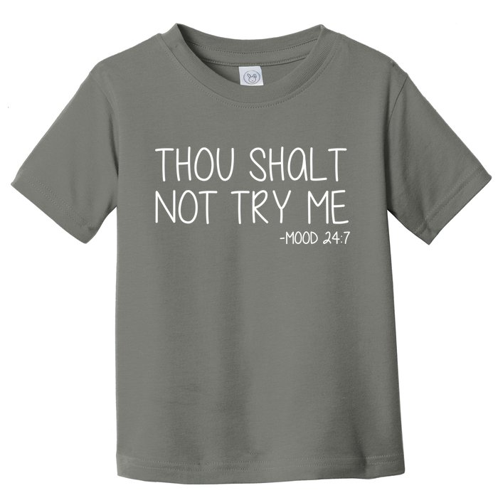 Thou Shalt Not Try Me Mood 24:7 Toddler T-Shirt