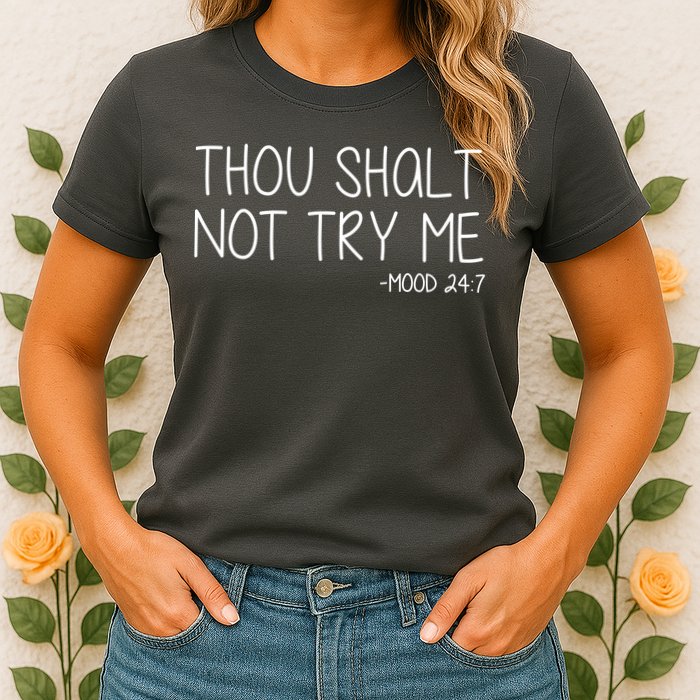 Thou Shalt Not Try Me Mood 24:7 Womens T-Shirt