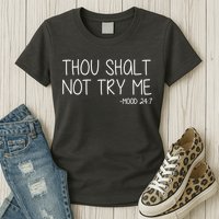 Thou Shalt Not Try Me Mood 24:7 Womens T-Shirt