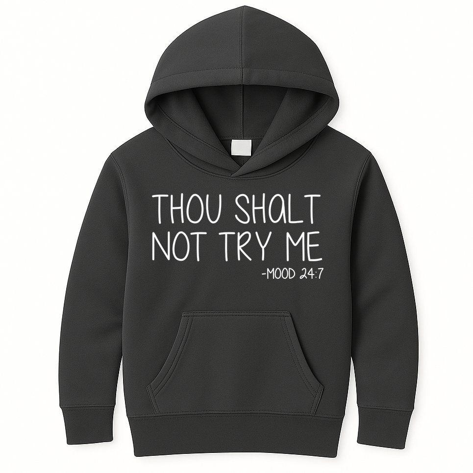 Thou Shalt Not Try Me Mood 24:7 Kids Hoodie