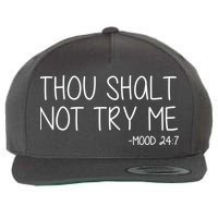 Thou Shalt Not Try Me Mood 24:7 Wool Snapback Cap